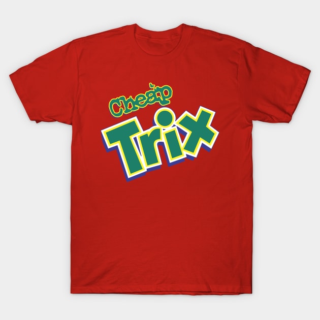 Cheap Trix! T-Shirt by RetroZest